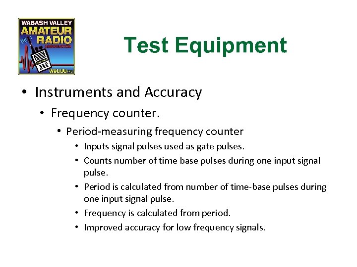 Test Equipment • Instruments and Accuracy • Frequency counter. • Period-measuring frequency counter •