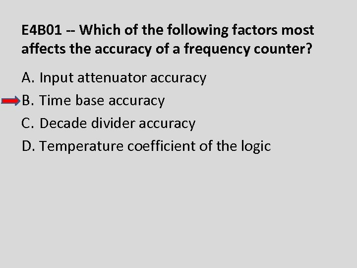E 4 B 01 -- Which of the following factors most affects the accuracy