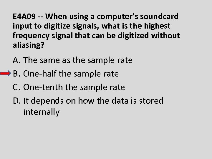 E 4 A 09 -- When using a computer’s soundcard input to digitize signals,