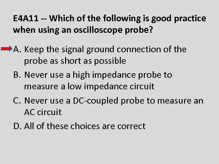 E 4 A 11 -- Which of the following is good practice when using