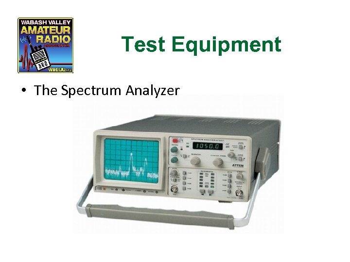 Test Equipment • The Spectrum Analyzer 