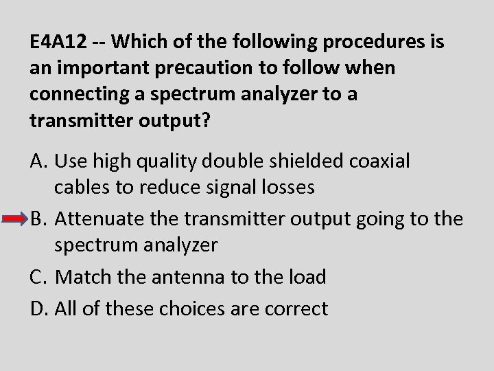 E 4 A 12 -- Which of the following procedures is an important precaution