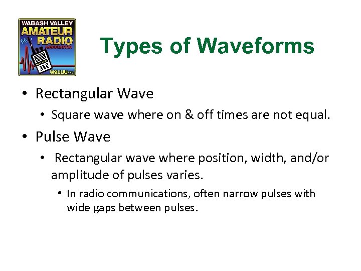 Types of Waveforms • Rectangular Wave • Square wave where on & off times