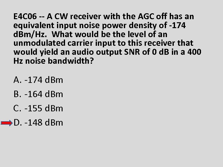E 4 C 06 -- A CW receiver with the AGC off has an