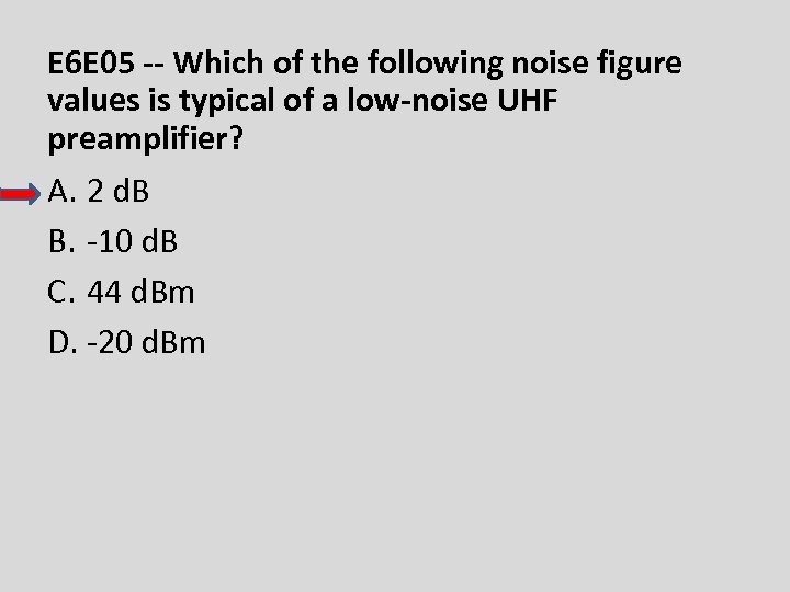 E 6 E 05 -- Which of the following noise figure values is typical