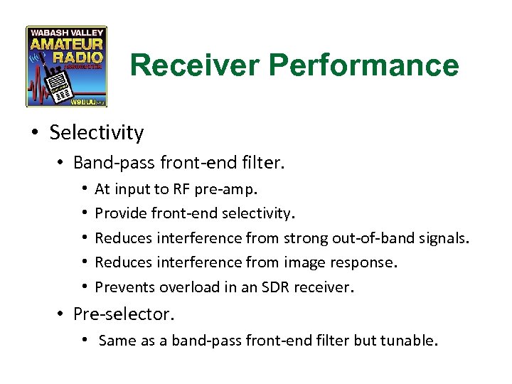 Receiver Performance • Selectivity • Band-pass front-end filter. • • • At input to