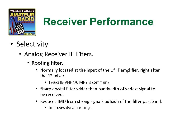 Receiver Performance • Selectivity • Analog Receiver IF Filters. • Roofing filter. • Normally