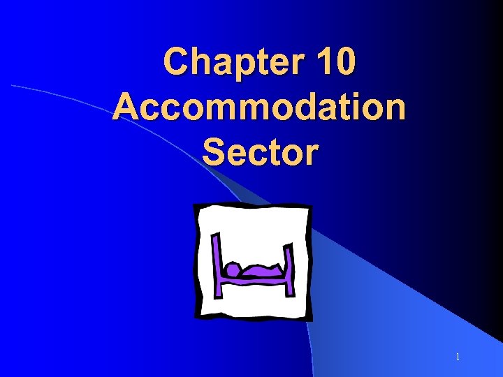Chapter 10 Accommodation Sector 1 