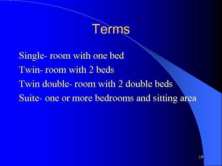 Terms Single- room with one bed Twin- room with 2 beds Twin double- room