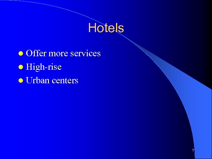 Hotels l Offer more services l High-rise l Urban centers 7 