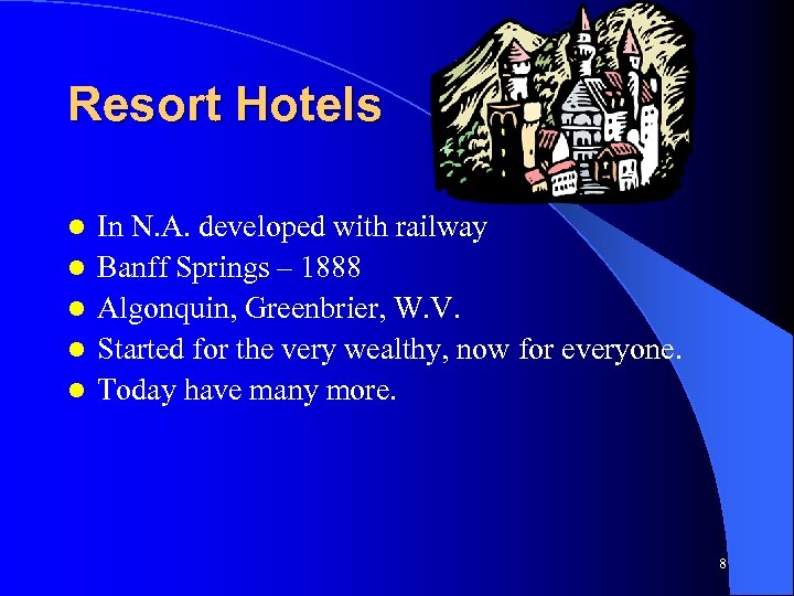 Resort Hotels l l l In N. A. developed with railway Banff Springs –