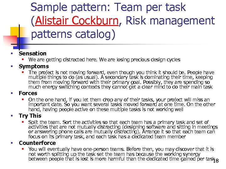 Sample pattern: Team per task (Alistair Cockburn, Risk management patterns catalog) § Sensation §