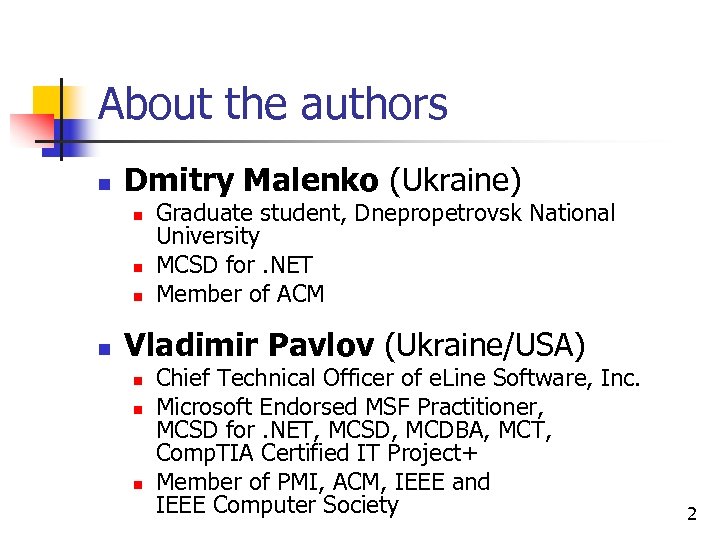 About the authors n Dmitry Malenko (Ukraine) n n Graduate student, Dnepropetrovsk National University