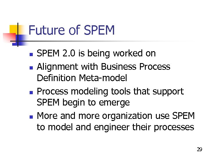 Future of SPEM n n SPEM 2. 0 is being worked on Alignment with