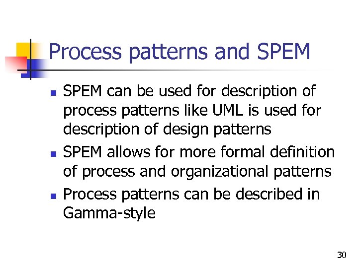 Process patterns and SPEM n n n SPEM can be used for description of