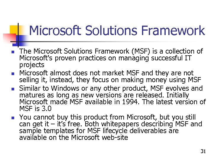 Microsoft Solutions Framework n n The Microsoft Solutions Framework (MSF) is a collection of