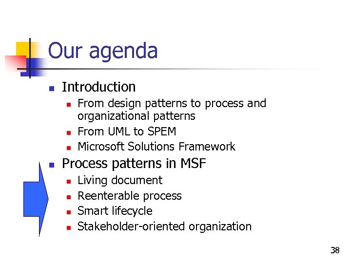 Our agenda n Introduction n n From design patterns to process and organizational patterns