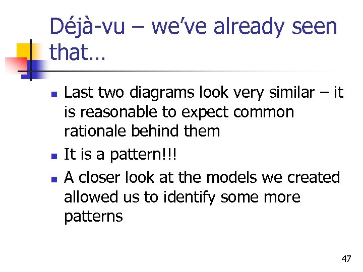 Déjà-vu – we’ve already seen that… n n n Last two diagrams look very