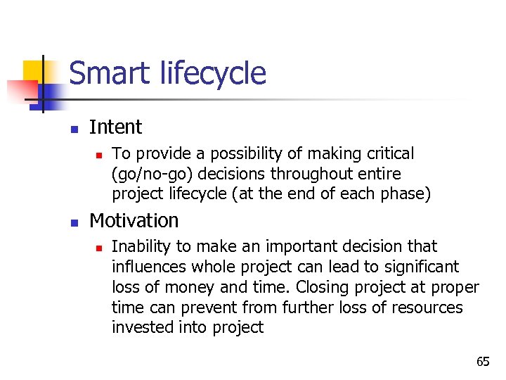 Smart lifecycle n Intent n n To provide a possibility of making critical (go/no-go)