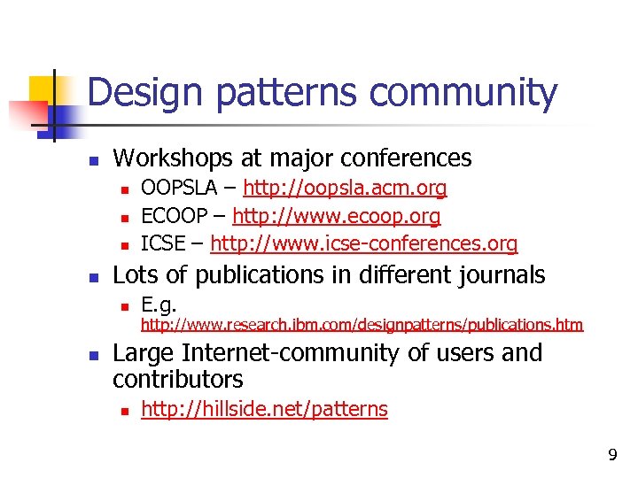 Design patterns community n Workshops at major conferences n n Lots of publications in