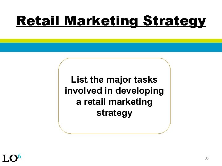 Retail Marketing Strategy List the major tasks involved in developing a retail marketing strategy