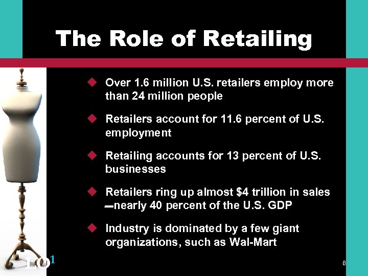 The Role of Retailing u Over 1. 6 million U. S. retailers employ more