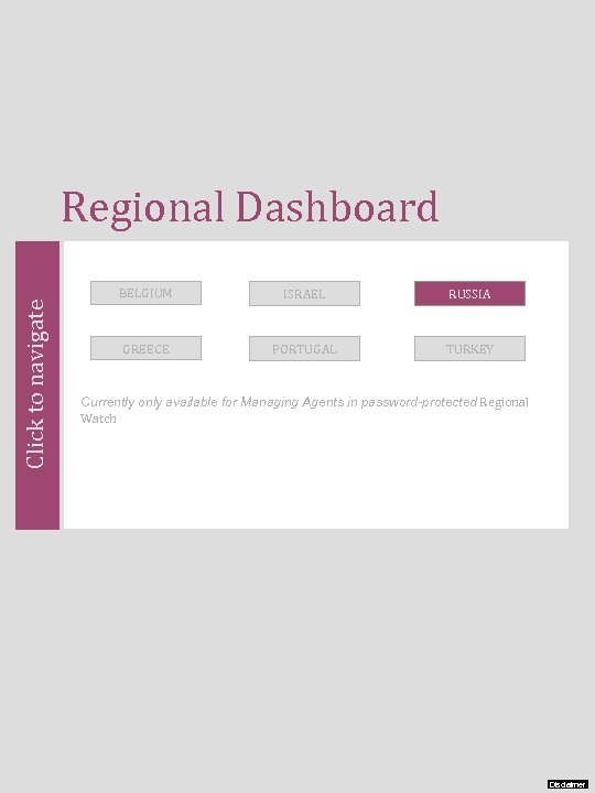Click to navigate Regional Dashboard BELGIUM ISRAEL RUSSIA GREECE PORTUGAL TURKEY Currently only available