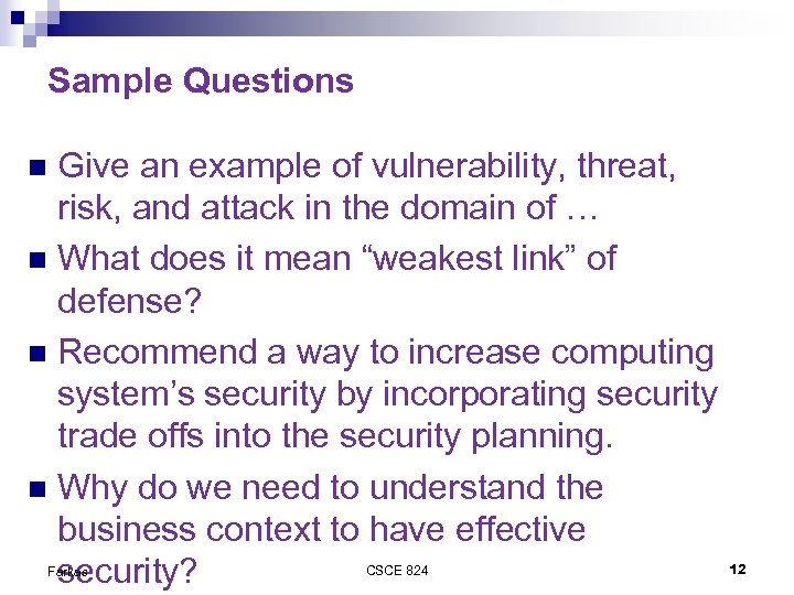 Sample Questions Give an example of vulnerability, threat, risk, and attack in the domain