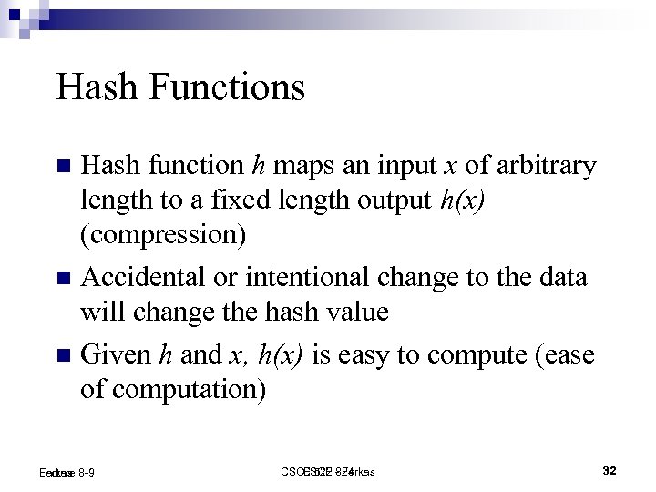 Hash Functions Hash function h maps an input x of arbitrary length to a