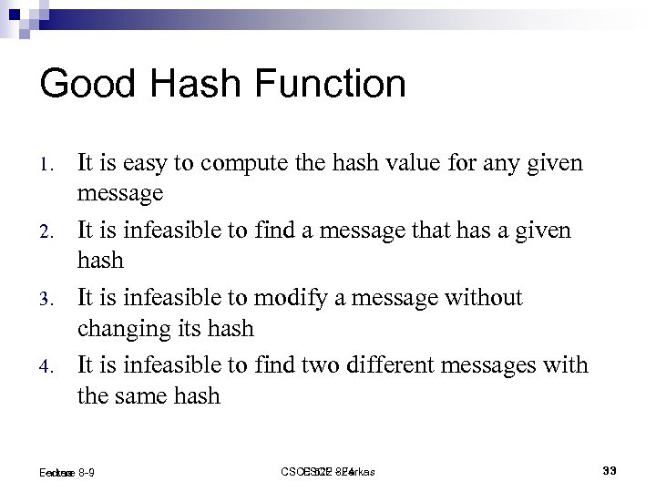 Good Hash Function 1. 2. 3. 4. It is easy to compute the hash