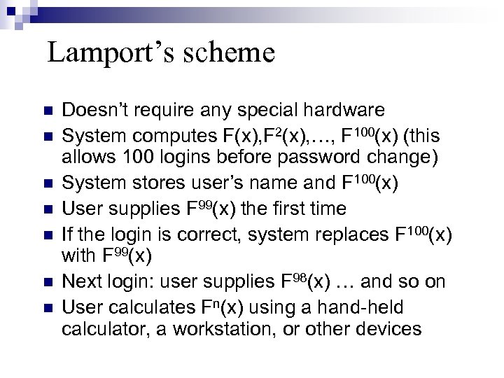 Lamport’s scheme Doesn’t require any special hardware System computes F(x), F 2(x), …, F