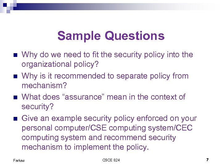 Sample Questions Why do we need to fit the security policy into the organizational