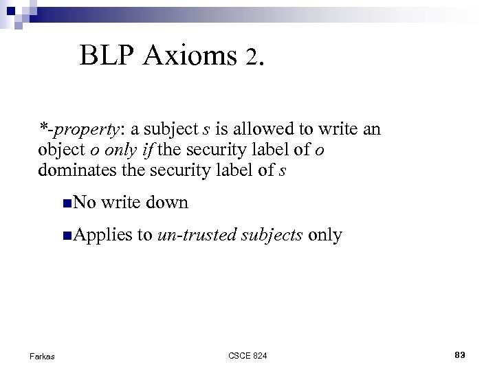 BLP Axioms 2. *-property: a subject s is allowed to write an object o