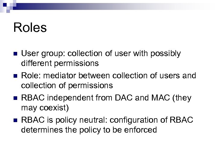 Roles User group: collection of user with possibly different permissions Role: mediator between collection