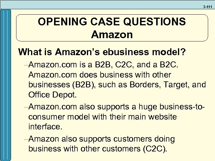 3 -111 OPENING CASE QUESTIONS Amazon What is Amazon’s ebusiness model? –Amazon. com is