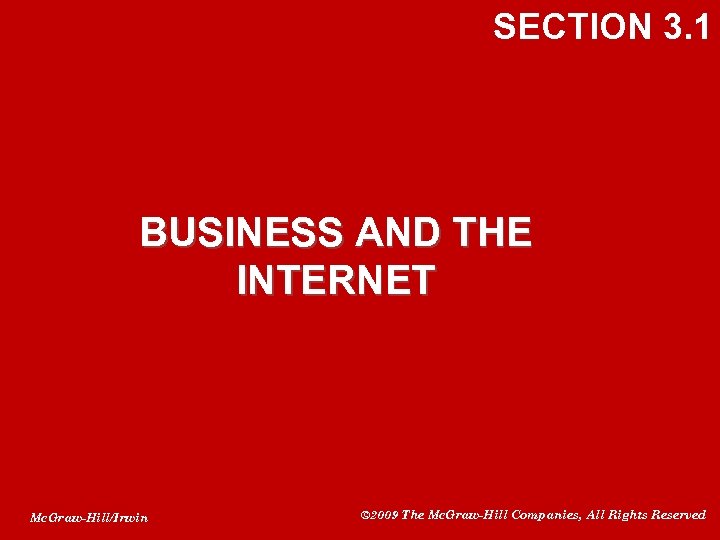 SECTION 3. 1 BUSINESS AND THE INTERNET Mc. Graw-Hill/Irwin © 2009 The Mc. Graw-Hill