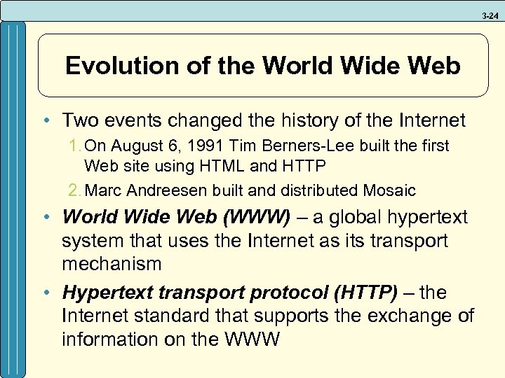3 -24 Evolution of the World Wide Web • Two events changed the history