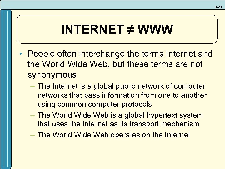 3 -25 INTERNET ≠ WWW • People often interchange the terms Internet and the