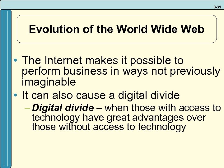 3 -31 Evolution of the World Wide Web • The Internet makes it possible
