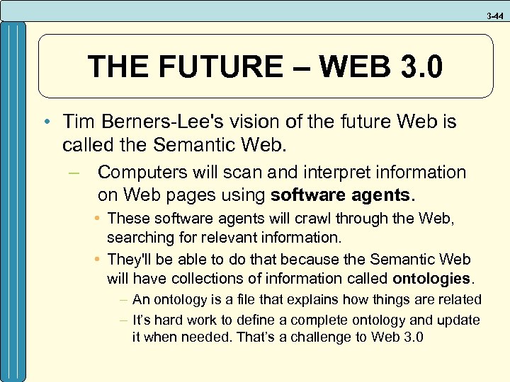3 -44 THE FUTURE – WEB 3. 0 • Tim Berners-Lee's vision of the
