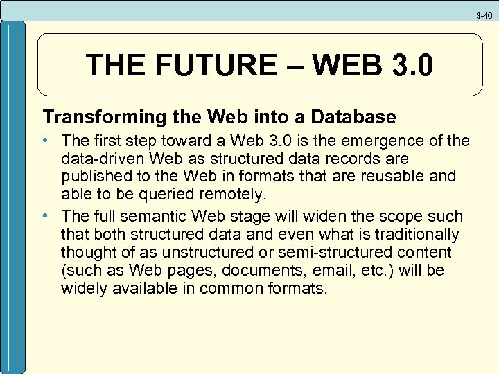 3 -46 THE FUTURE – WEB 3. 0 Transforming the Web into a Database
