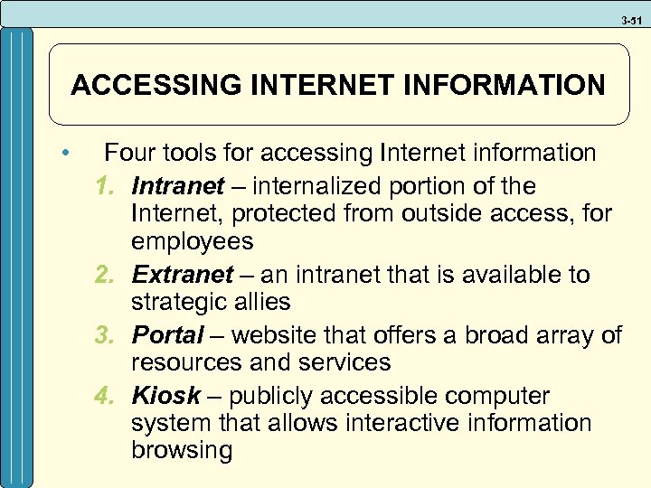 3 -51 ACCESSING INTERNET INFORMATION • Four tools for accessing Internet information 1. Intranet