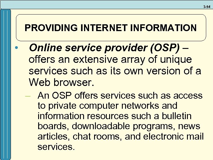 3 -54 PROVIDING INTERNET INFORMATION • Online service provider (OSP) – offers an extensive