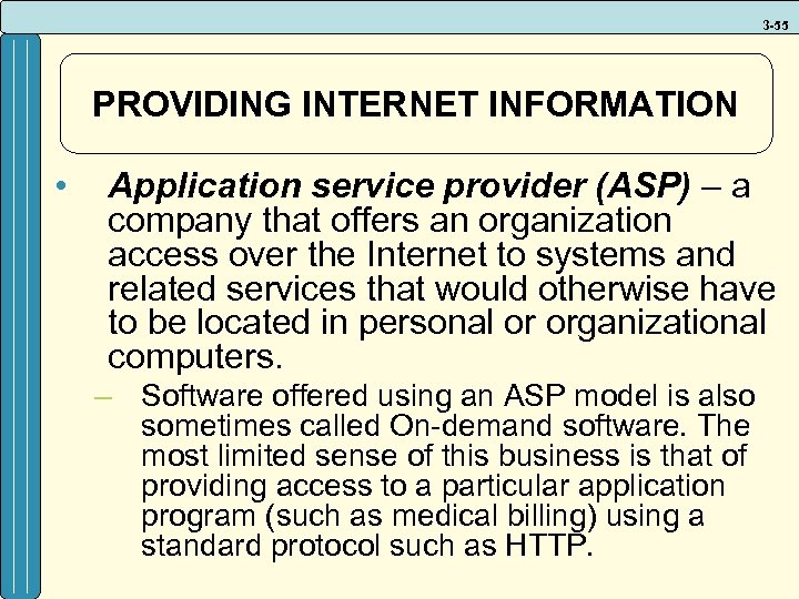 3 -55 PROVIDING INTERNET INFORMATION • Application service provider (ASP) – a company that
