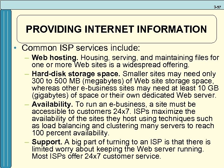 3 -57 PROVIDING INTERNET INFORMATION • Common ISP services include: – Web hosting. Housing,