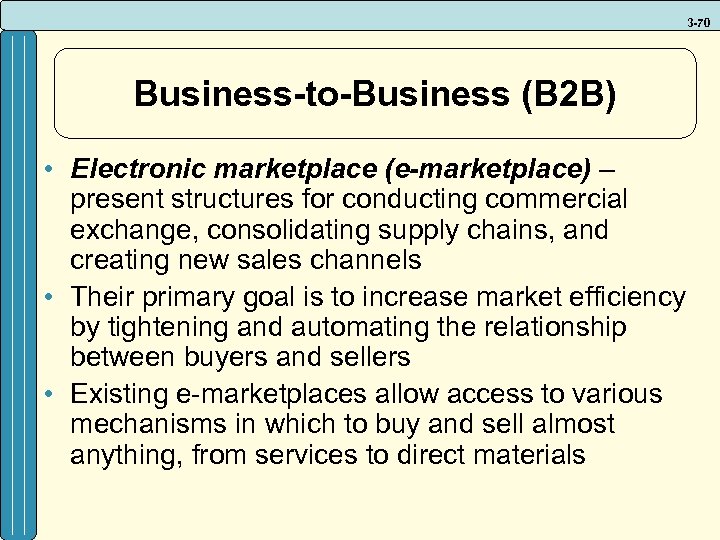 3 -70 Business-to-Business (B 2 B) • Electronic marketplace (e-marketplace) – present structures for