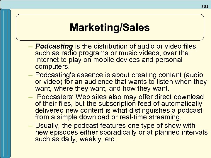 3 -82 Marketing/Sales – Podcasting is the distribution of audio or video files, such
