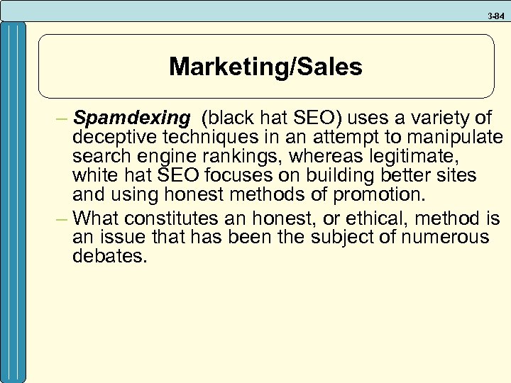 3 -84 Marketing/Sales – Spamdexing (black hat SEO) uses a variety of deceptive techniques