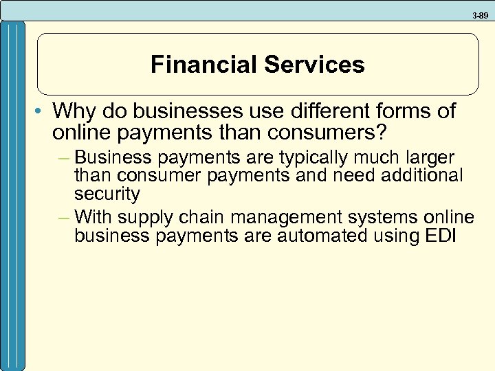 3 -89 Financial Services • Why do businesses use different forms of online payments