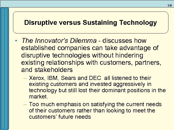 3 -9 Disruptive versus Sustaining Technology • The Innovator’s Dilemma - discusses how established